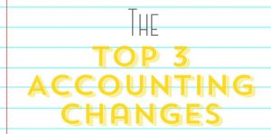 the top 3 accounting changes to consider in 2017