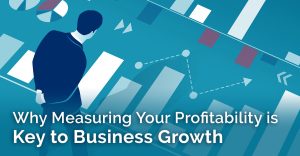 why measuring profitability is key to business growth