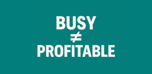 busy not mean profitable